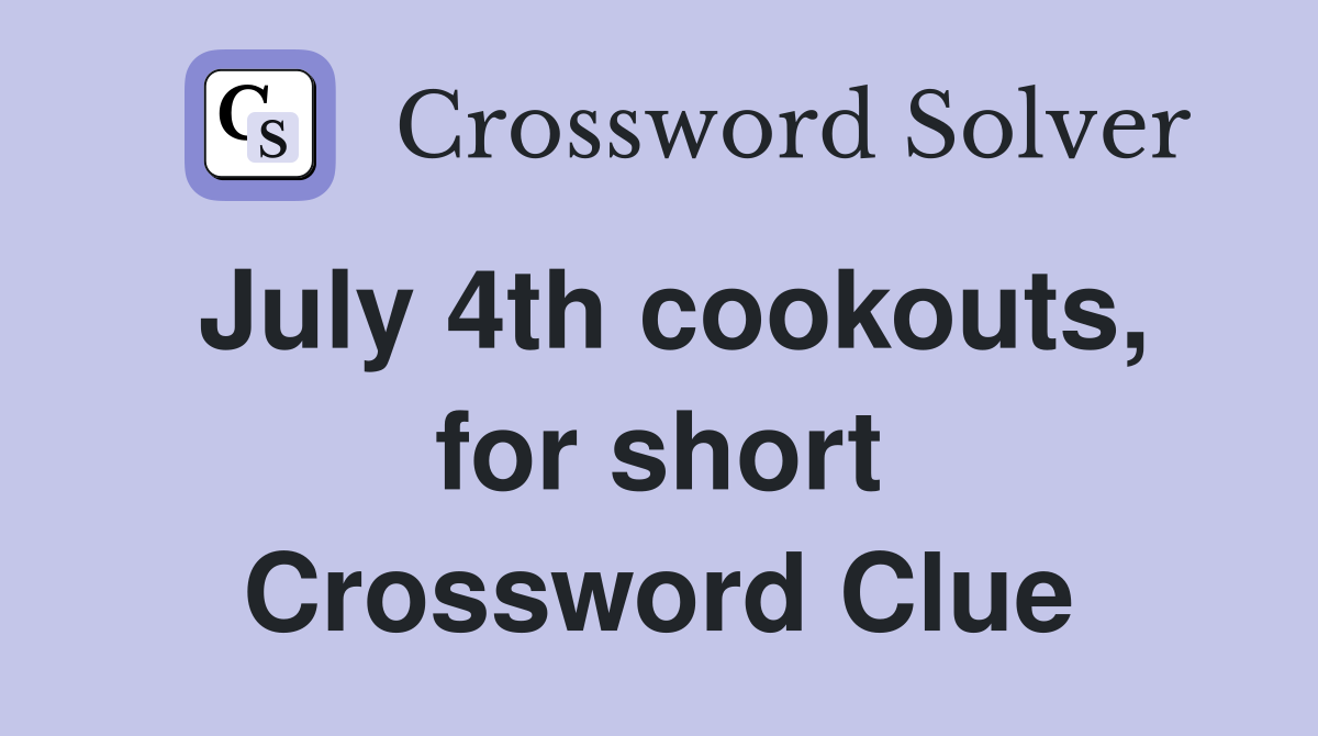 July 4th cookouts, for short Crossword Clue