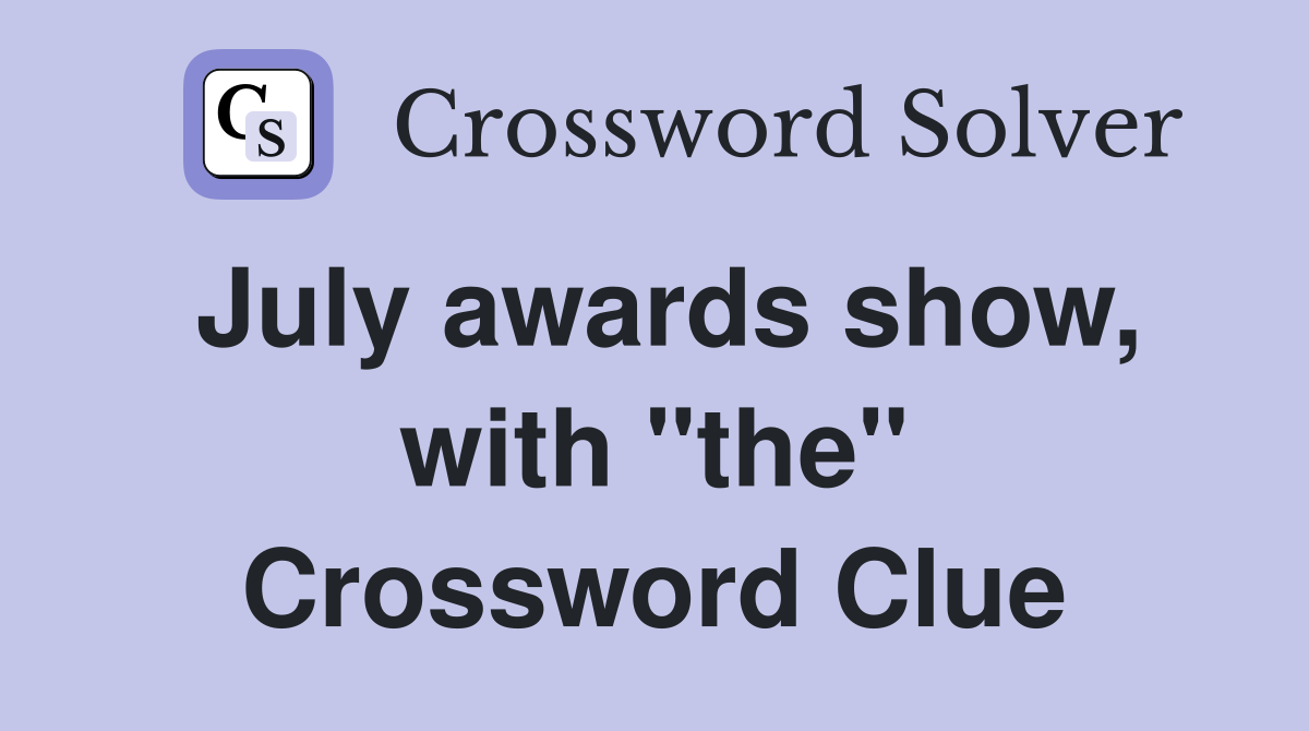 July awards show, with "the" Crossword Clue