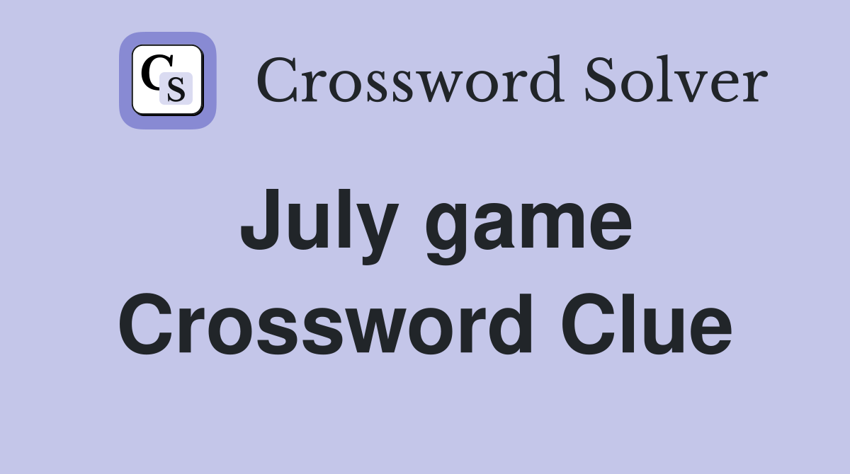 July game Crossword Clue