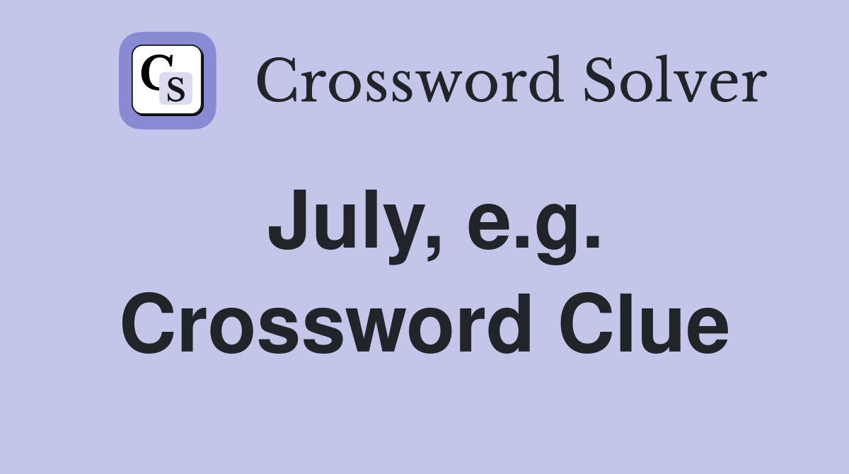 July, e.g. Crossword Clue