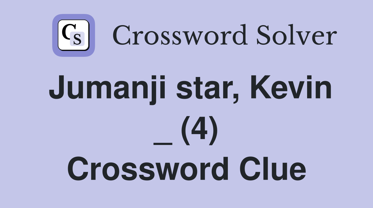 Jumanji star, Kevin _ (4) Crossword Clue