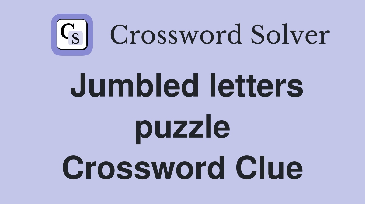 Jumbled letters puzzle Crossword Clue