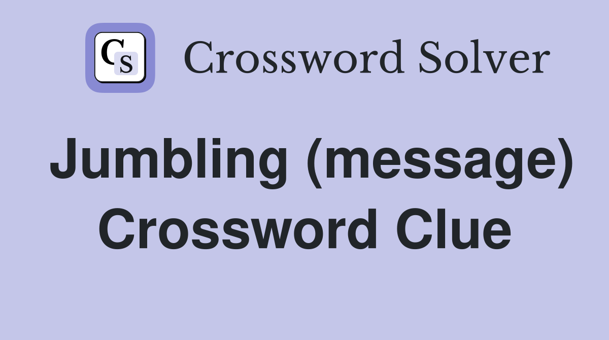 Jumbling (message) Crossword Clue