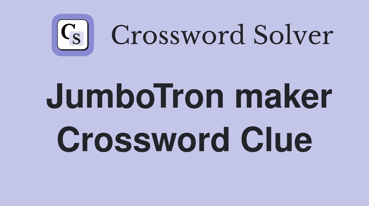 JumboTron maker Crossword Clue