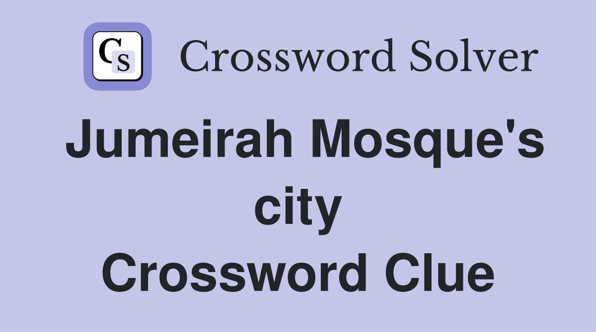 Jumeirah Mosque's city Crossword Clue