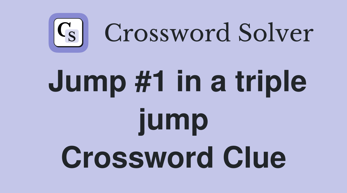 Jump #1 in a triple jump Crossword Clue