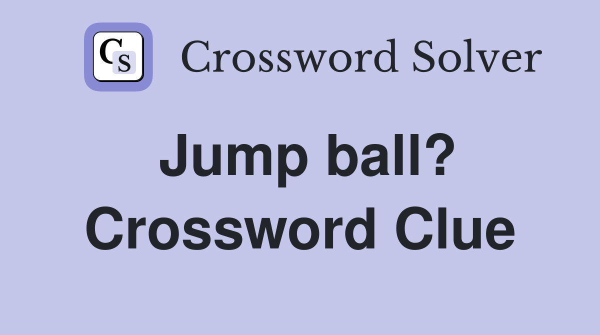 Jump ball? Crossword Clue