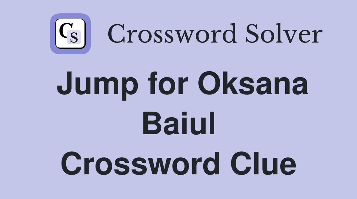 Jump for Oksana Baiul Crossword Clue