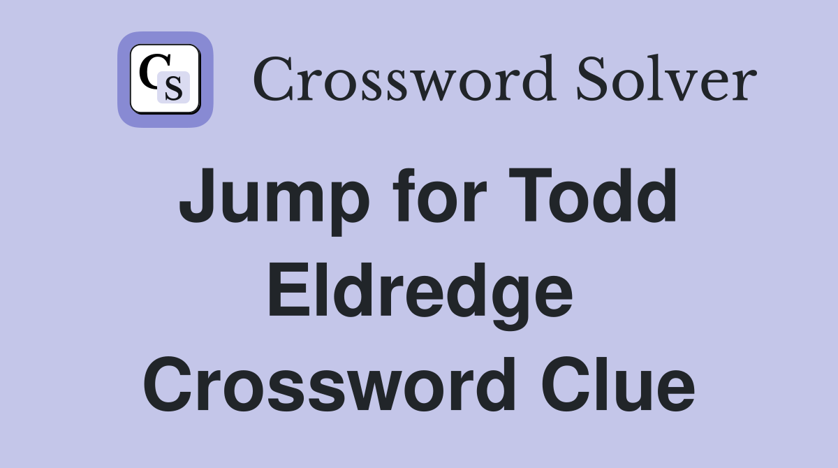 Jump for Todd Eldredge Crossword Clue