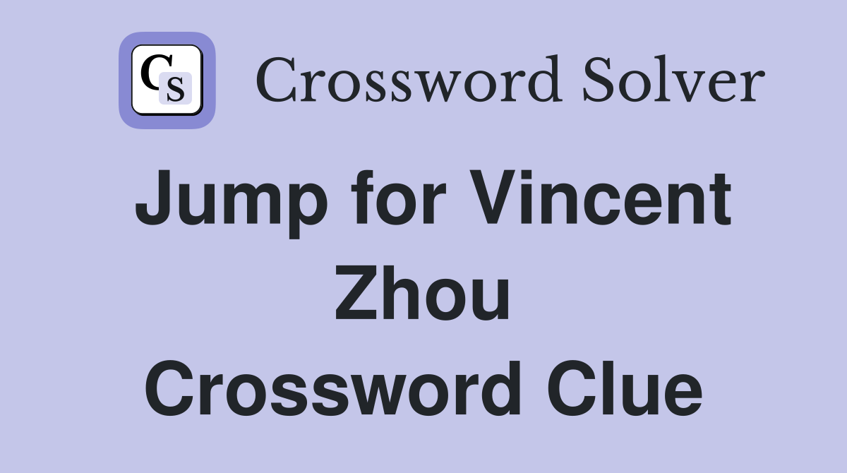 Jump for Vincent Zhou Crossword Clue