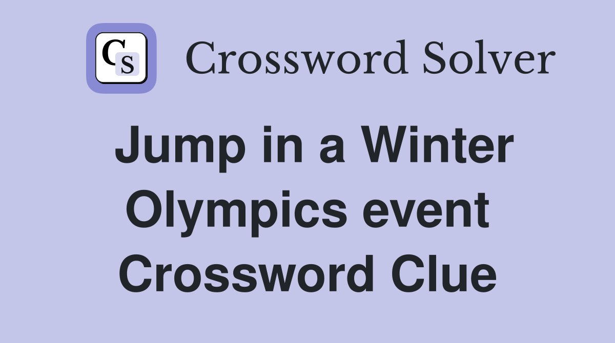 Jump in a Winter Olympics event Crossword Clue
