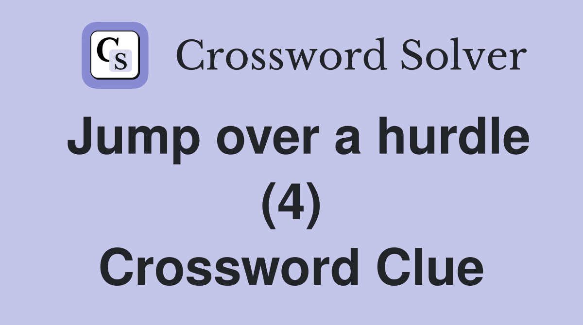 Jump over a hurdle (4) Crossword Clue