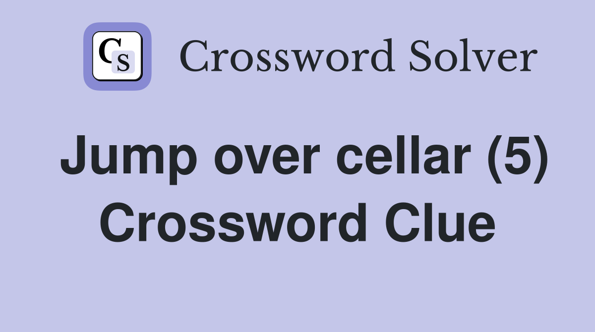 Jump over cellar (5) Crossword Clue