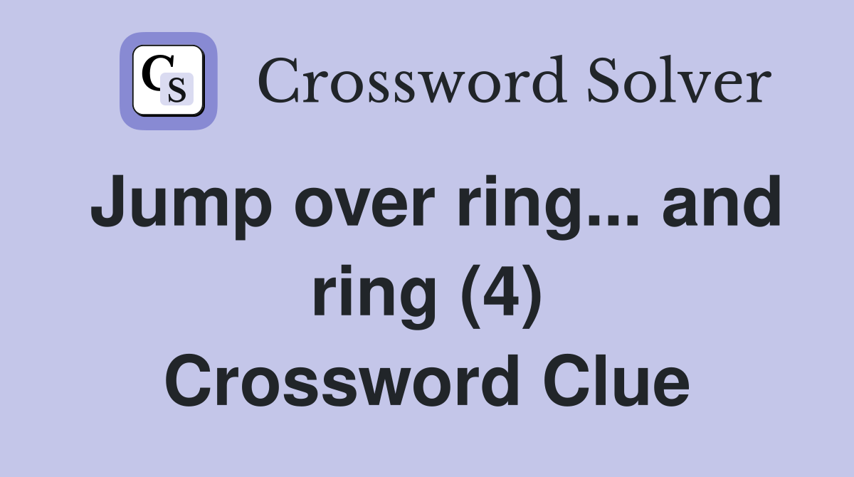 Jump over ring... and ring (4) Crossword Clue