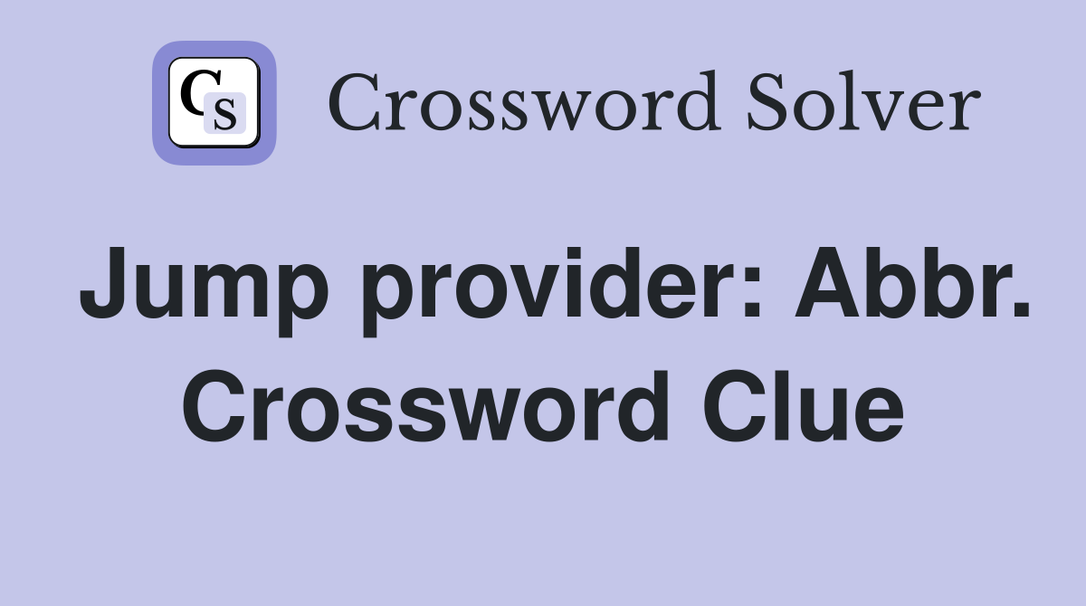 Jump provider: Abbr. Crossword Clue