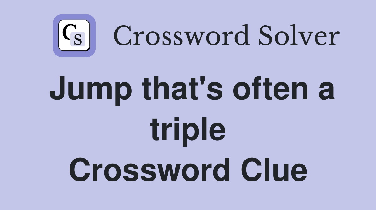 Jump that's often a triple Crossword Clue