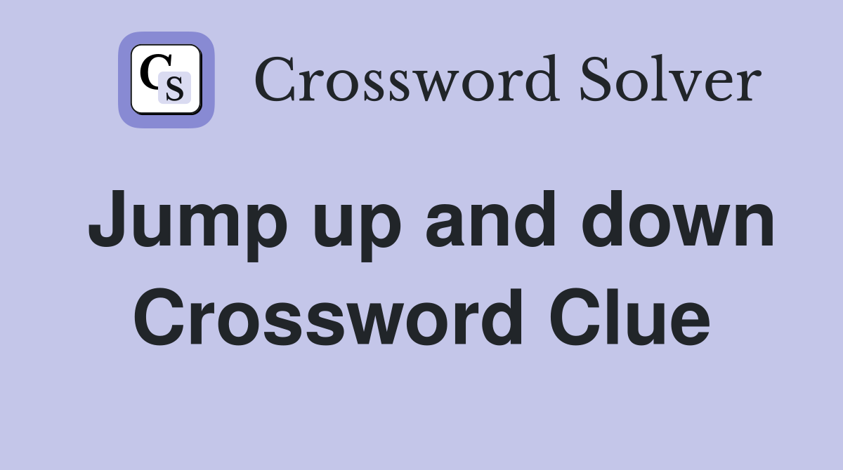 Jump up and down Crossword Clue