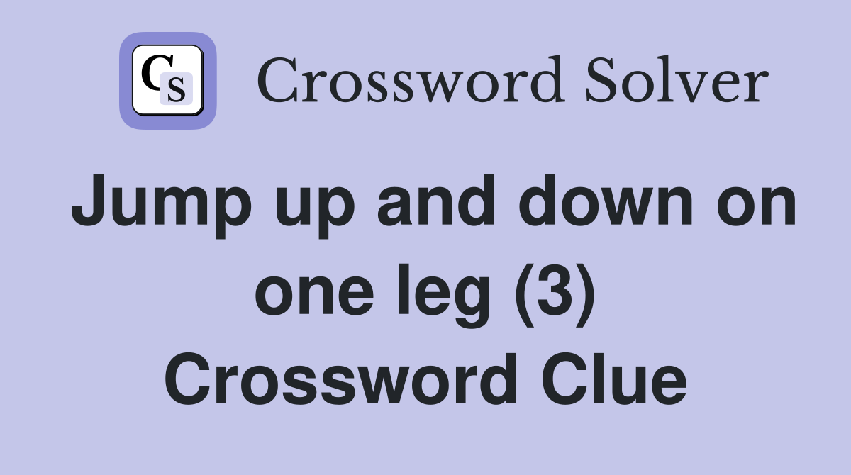 Jump up and down on one leg (3) Crossword Clue