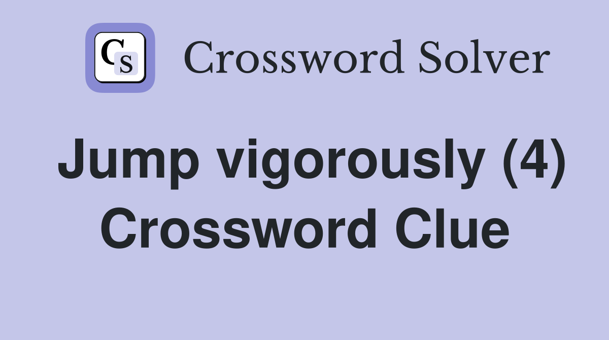 Jump vigorously (4) Crossword Clue