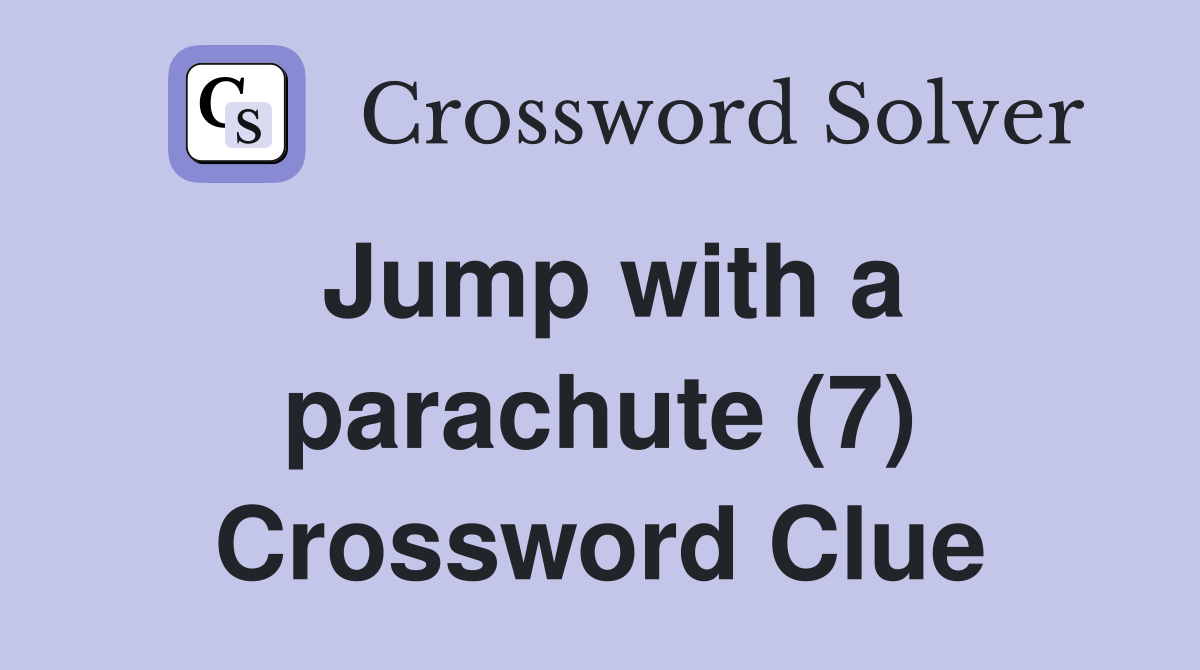 Jump with a parachute (7) Crossword Clue
