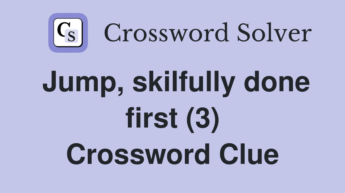 Jump, skilfully done first (3) Crossword Clue