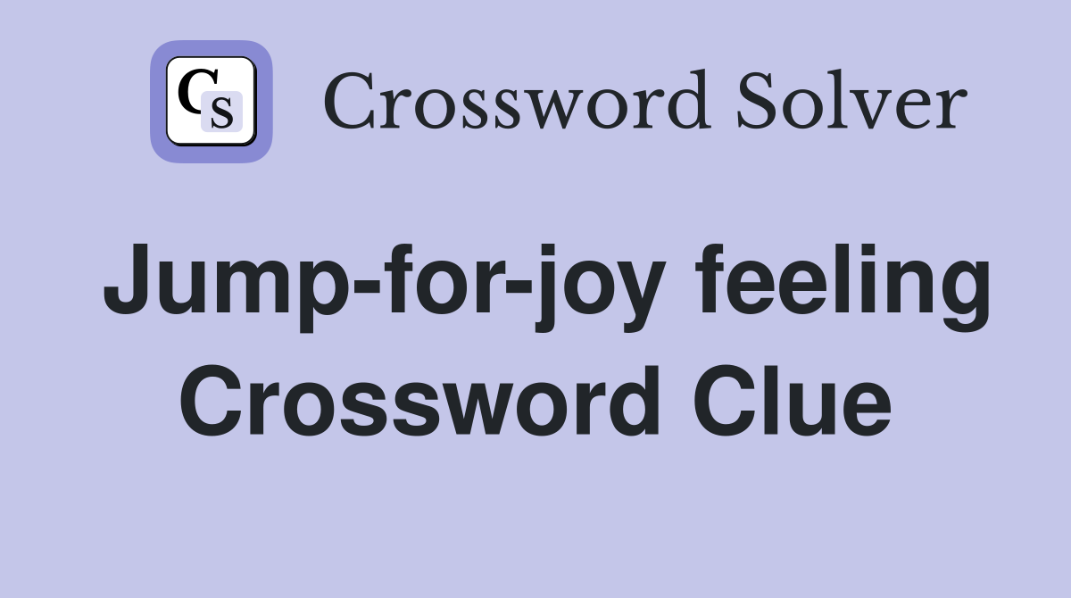Jump-for-joy feeling Crossword Clue