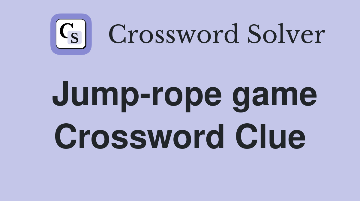 Jump-rope game Crossword Clue