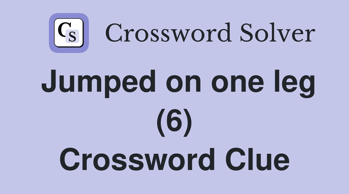 Jumped on one leg (6) Crossword Clue