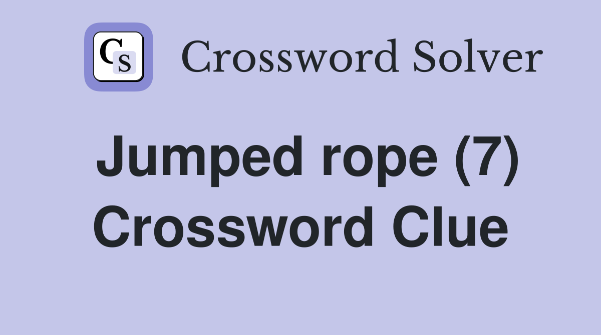 Jumped rope (7) Crossword Clue