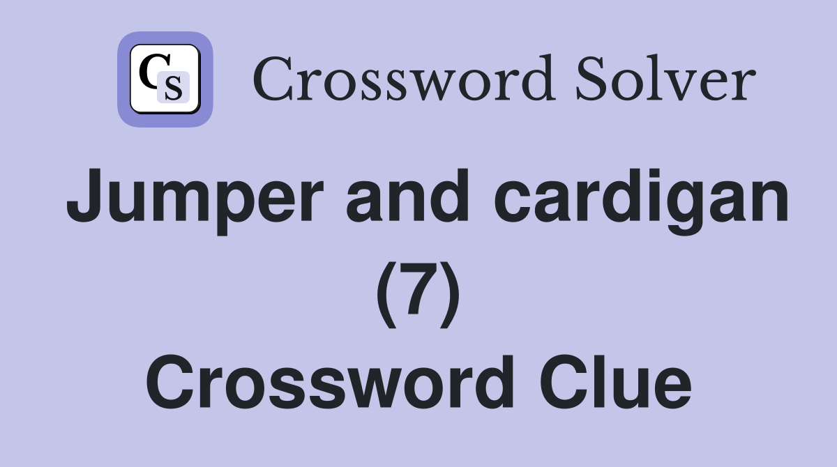 Jumper and cardigan (7) Crossword Clue
