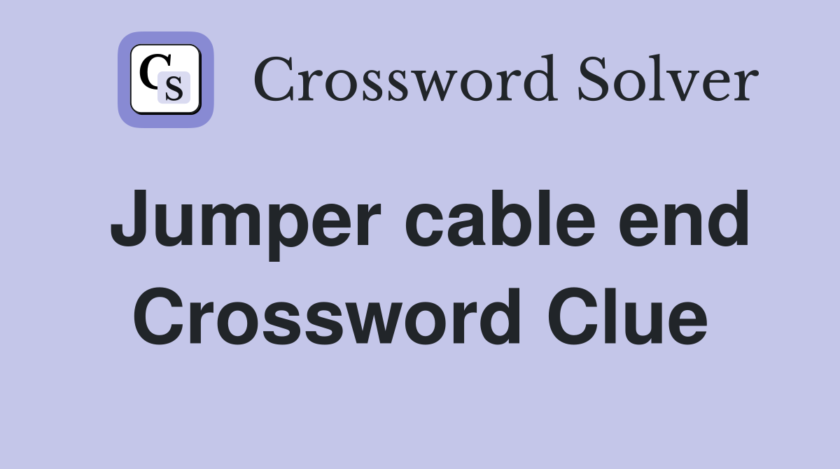 Jumper cable end Crossword Clue