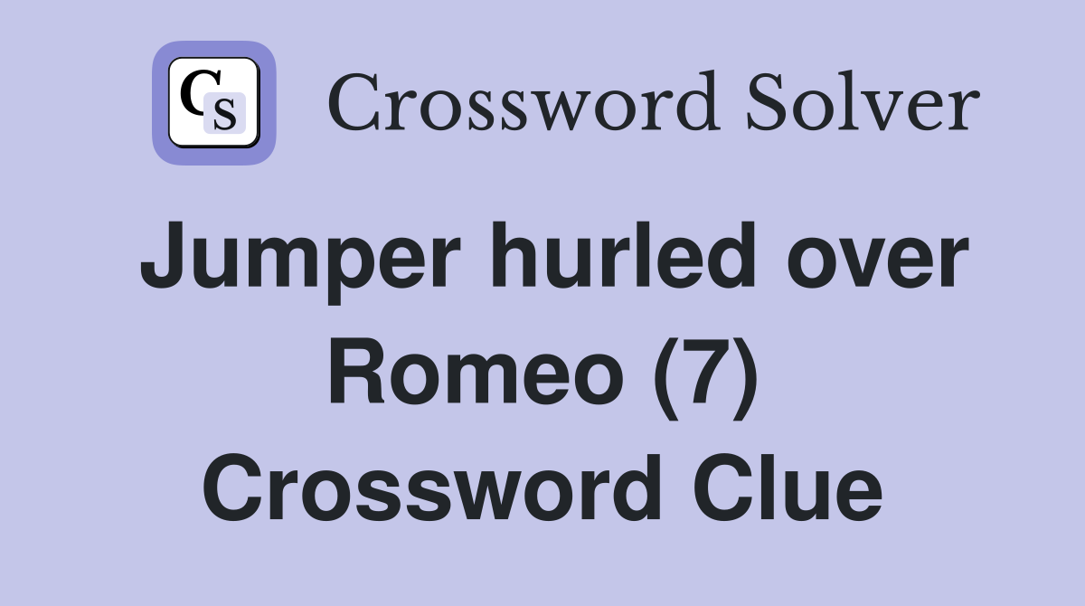 Jumper hurled over Romeo (7) Crossword Clue