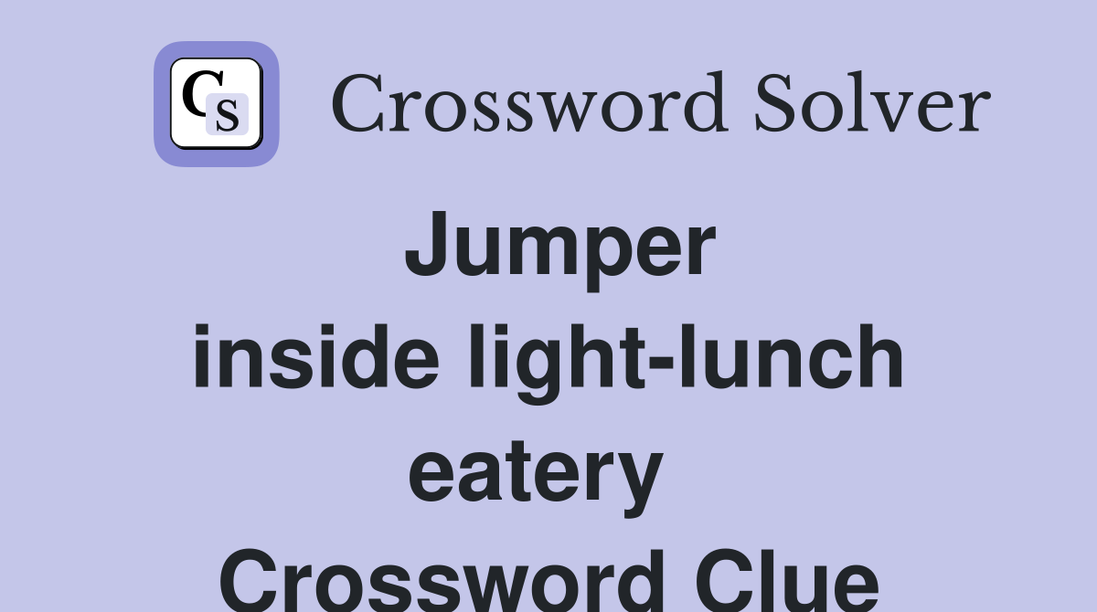 Jumper inside light-lunch eatery  Crossword Clue