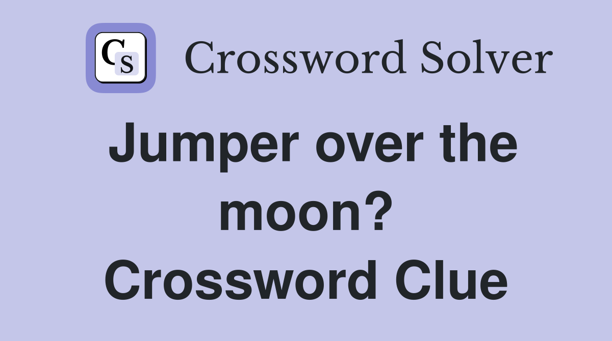 Jumper over the moon? Crossword Clue