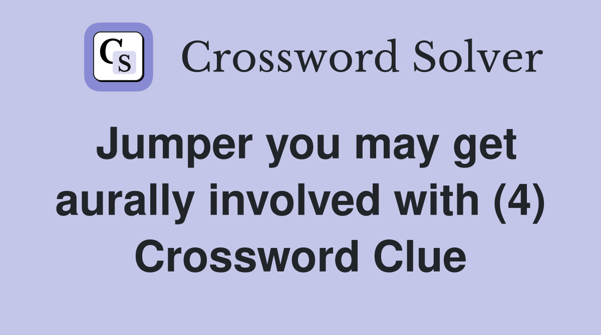 Jumper you may get aurally involved with (4) Crossword Clue