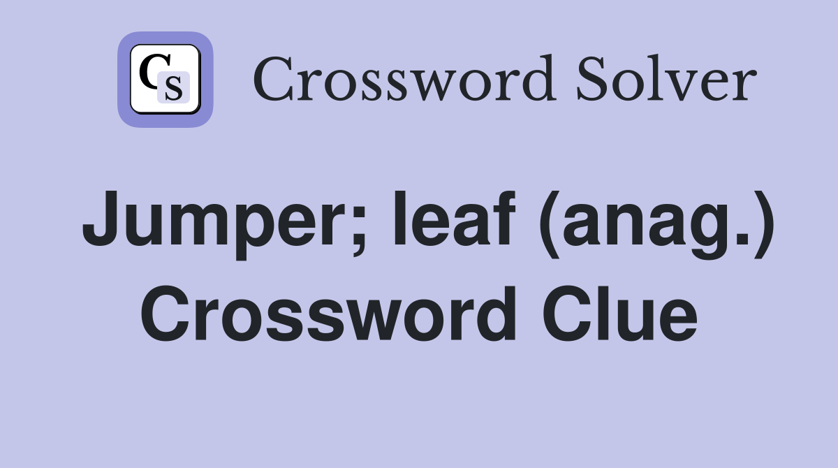 Jumper; leaf (anag.) Crossword Clue