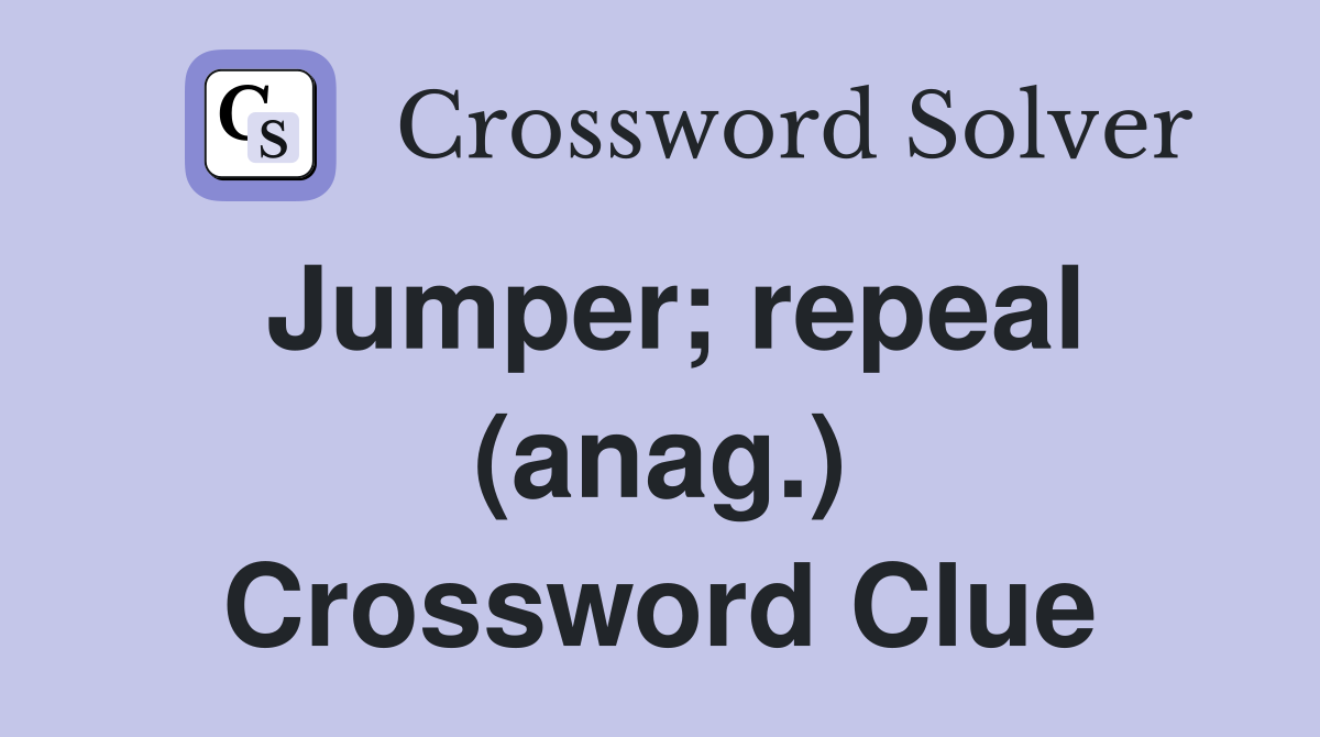 Jumper; repeal (anag.) Crossword Clue