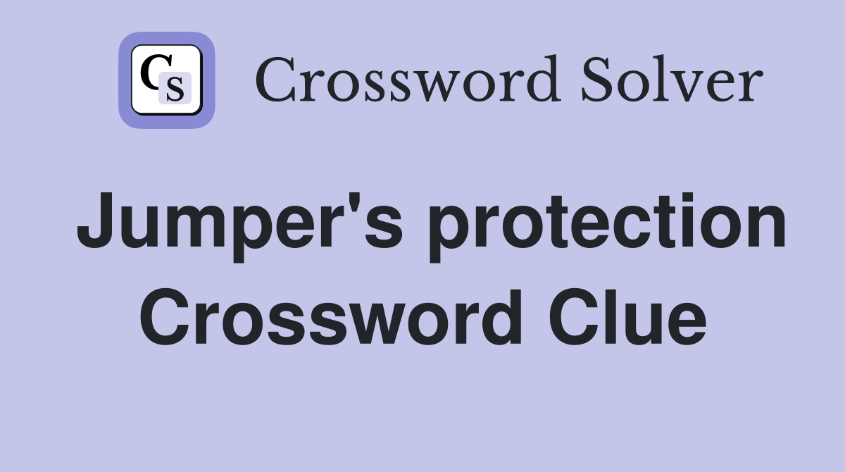 Jumper's protection Crossword Clue