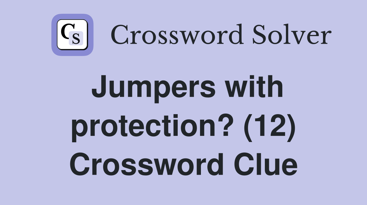 Jumpers with protection? (12) Crossword Clue