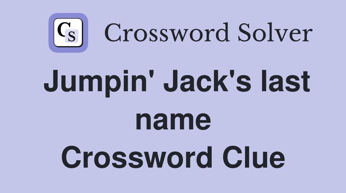 Jumpin' Jack's last name Crossword Clue