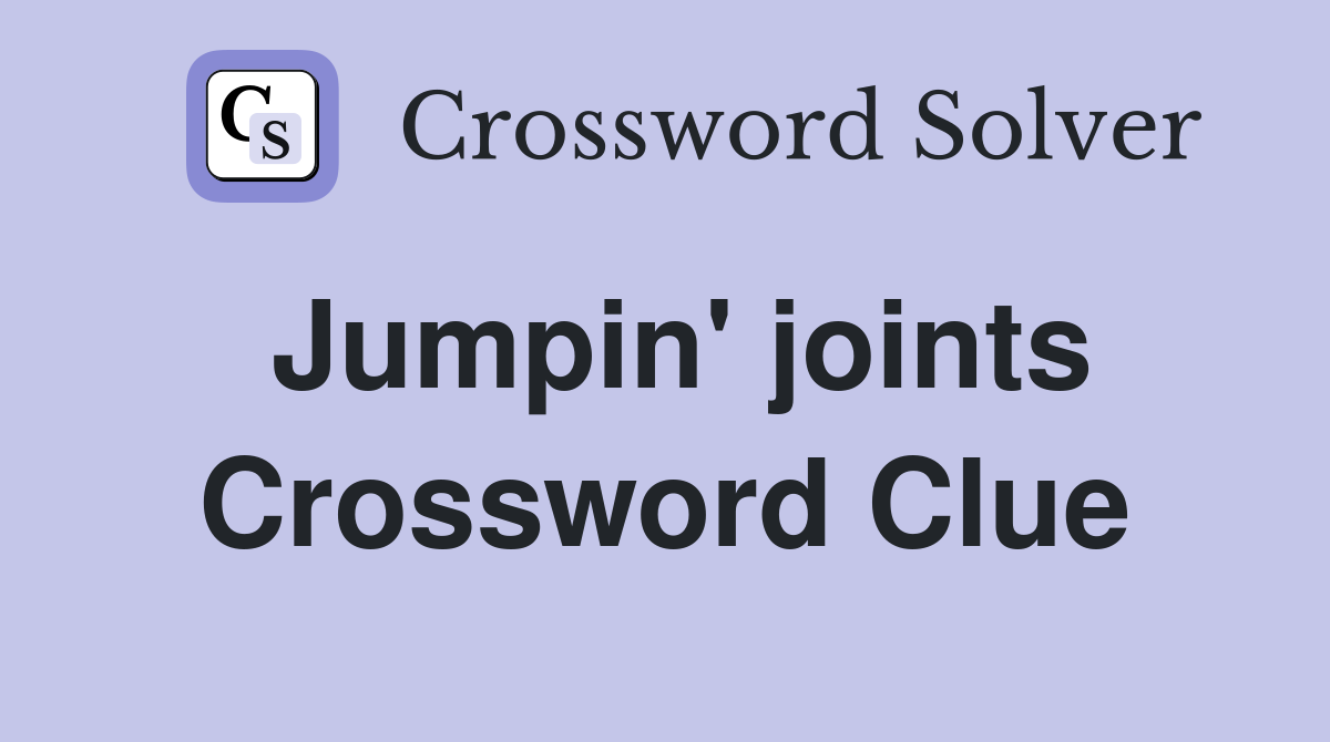 Jumpin' joints Crossword Clue