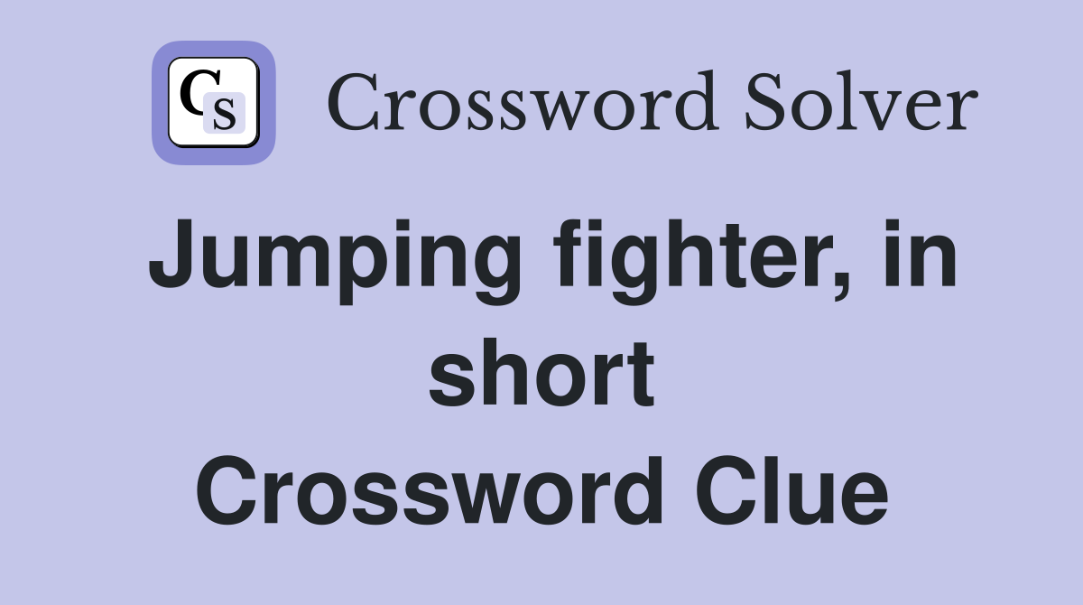 Jumping fighter, in short Crossword Clue