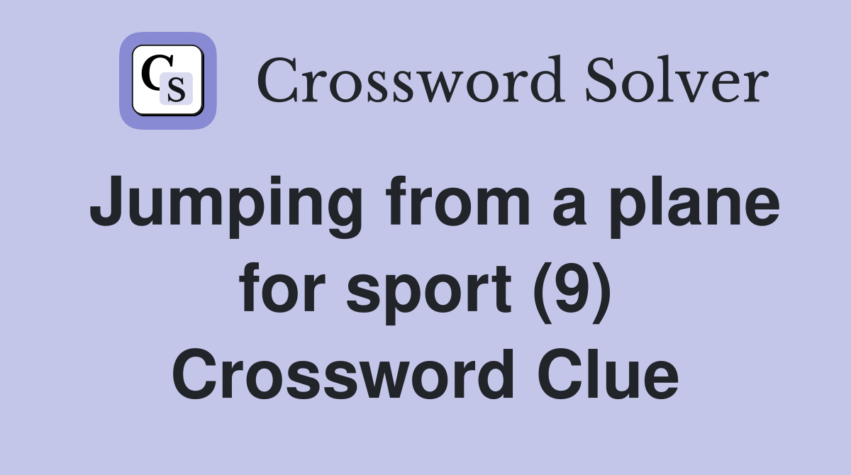 Jumping from a plane for sport (9) Crossword Clue