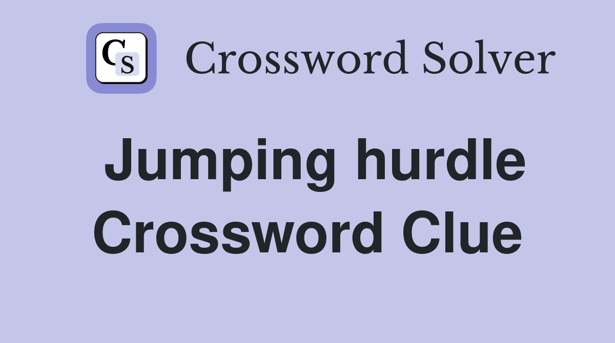 Jumping hurdle Crossword Clue