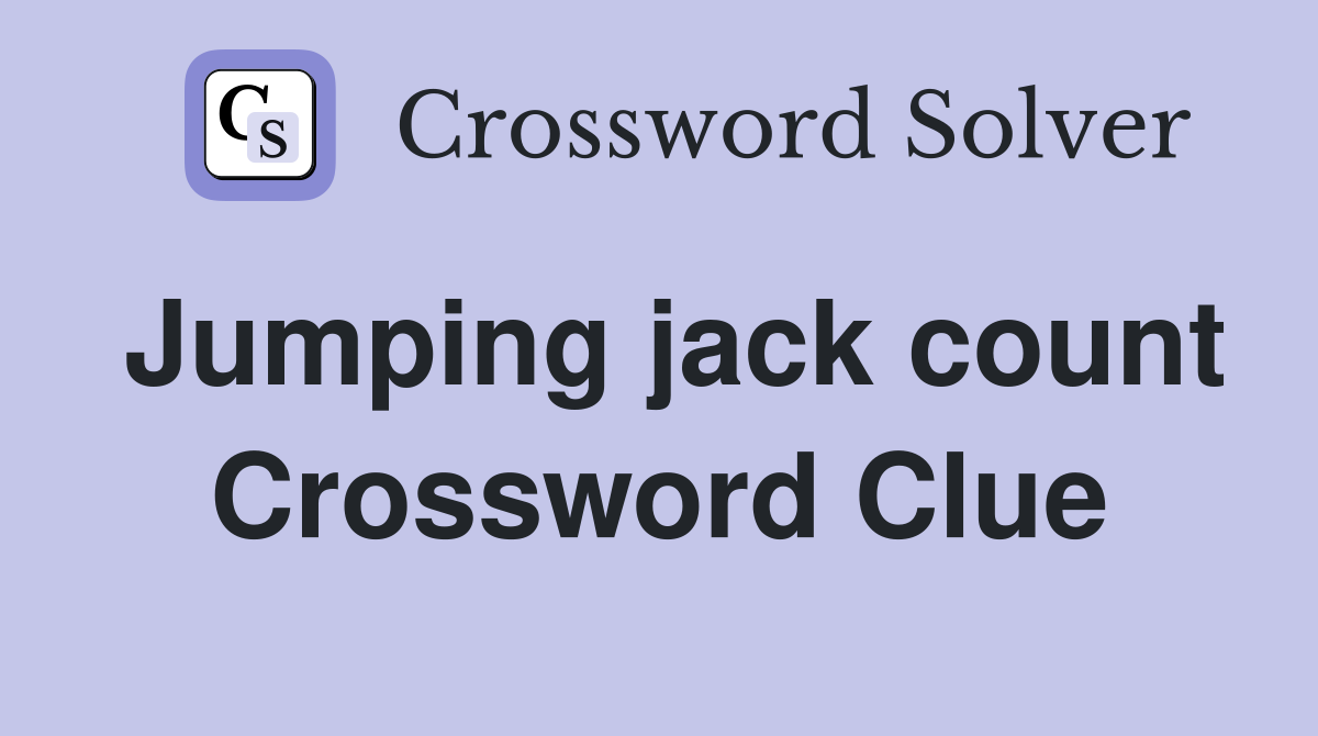 Jumping jack count Crossword Clue