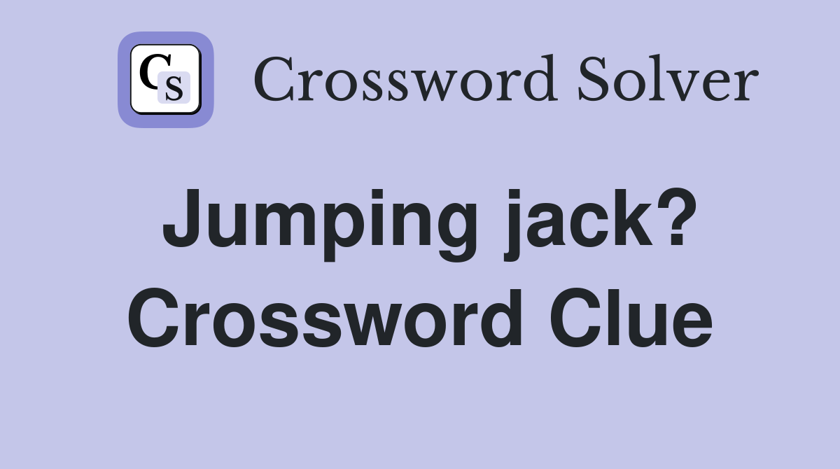Jumping jack? Crossword Clue