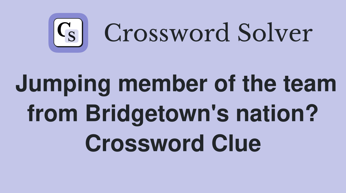 Jumping member of the team from Bridgetown's nation? Crossword Clue