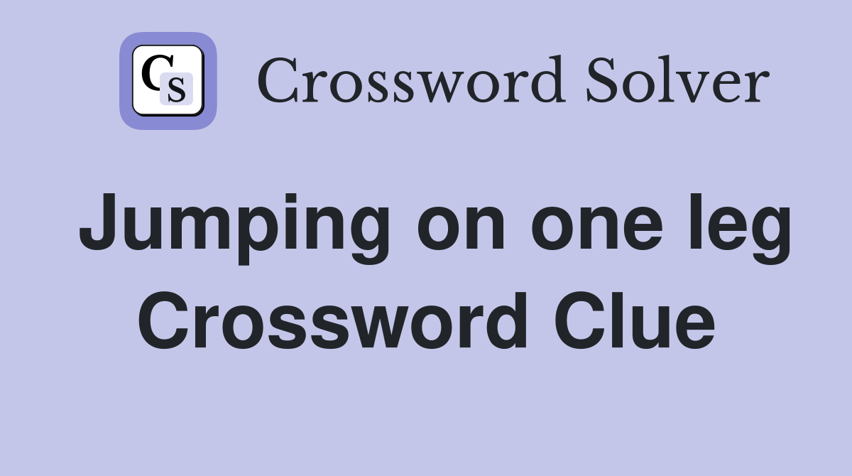 Jumping on one leg Crossword Clue