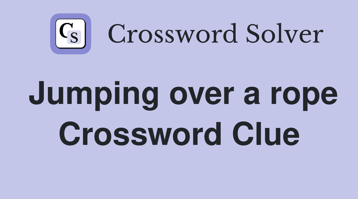 Jumping over a rope Crossword Clue