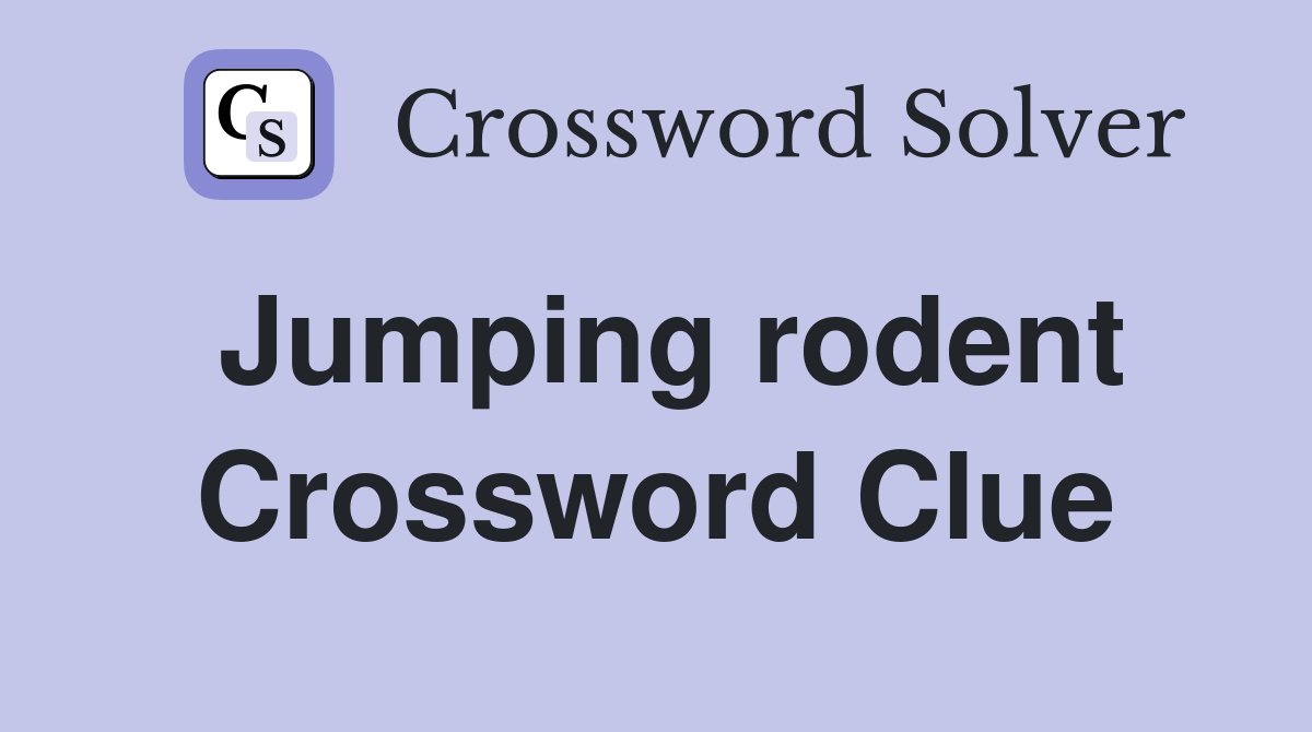 Jumping rodent Crossword Clue